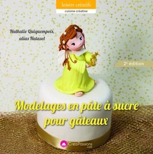 Modelages en pâte à sucre pour gâteaux (deuxième édition)