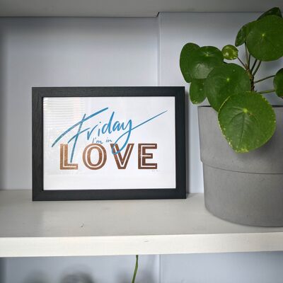 Friday I'm In Love A4 Letterpress Art Print