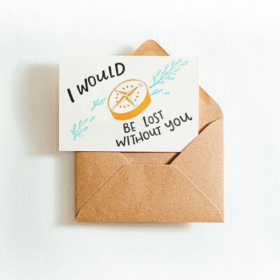 I Would Be Lost Without You Recycled Coffee Cup Card
