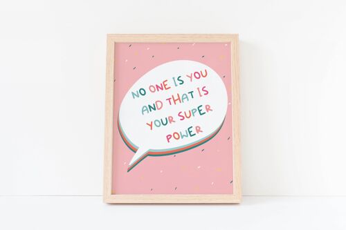 No One Is You And That Is Your Super Power A4 Positive Print