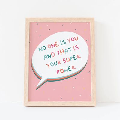 No One Is You And That Is Your Super Power A4 Positive Print