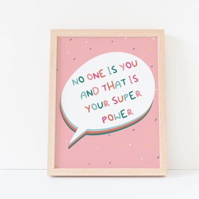 No One Is You And That Is Your Super Power A3 Positive Print