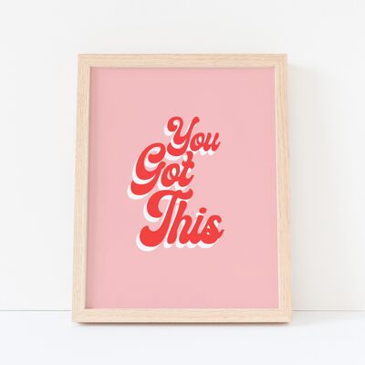 You Got This A4 Positive Print