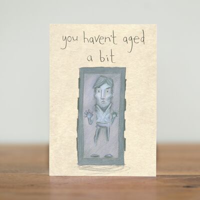 You haven’t aged a bit - card