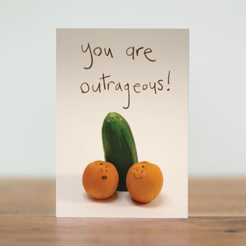 You’re outrageous! - card