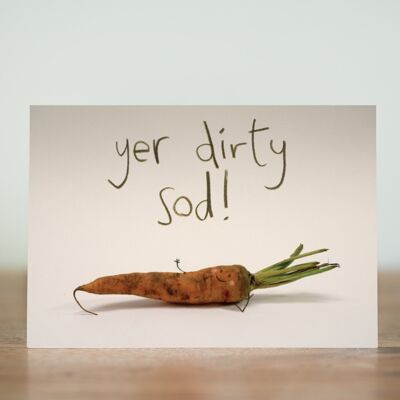 Yer dirty sod - card