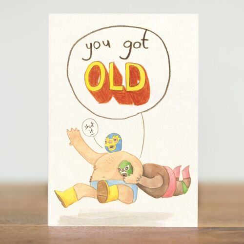 You got old - card