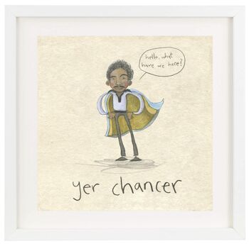 Yer chancer - Imprimer