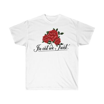 In der Kunst vertrauen wir Red Rose Shirt White