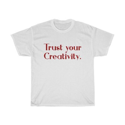 Vertrauen Sie Ihrer Kreativität Shirt Weiß Schwarz