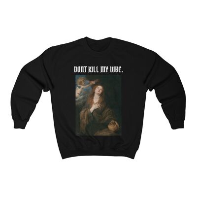 Dont kill my vibe Anton Van Dyck Sweat Noir Noir