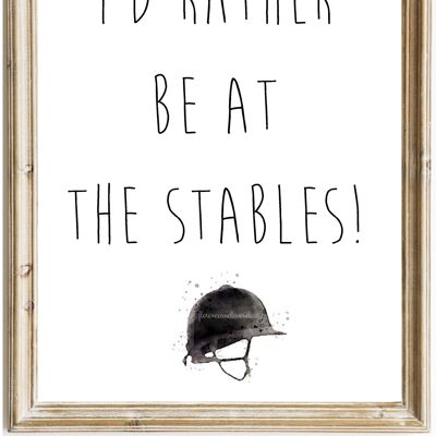 I'd Rather Be At The Stables - Horse print