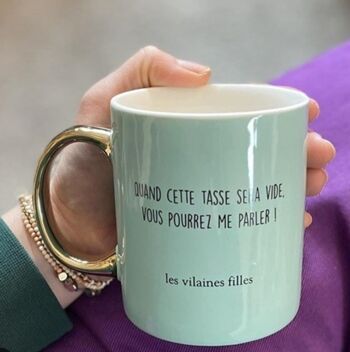 Idéal cadeau : Tasse "quand cette tasse sera vide, vous pourrez me parler" 2