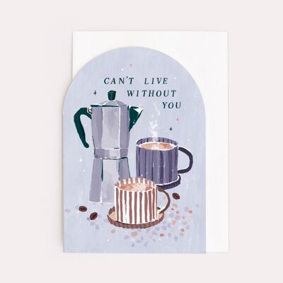 Anniversary Card "Can’t Live Without You" Coffee Card | Love Card | Anniversary Card | Greeting Card
