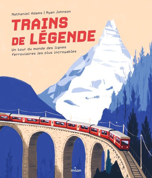 Album documentaire - Trains de légende. Un tour du monde des lignes ferroviaires les plus incroyables