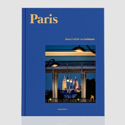 Paris dans l'oeil de ses habitants - LIVRE DE COLLECTION