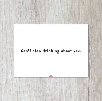 Je ne peux pas arrêter de boire à propos de toi.