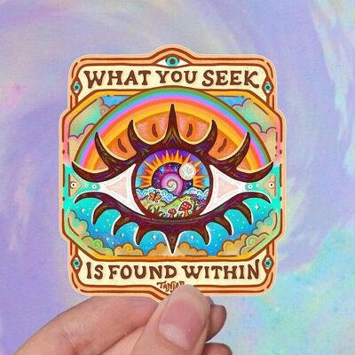 What You Seek is Found Within - Sticker