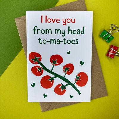 I Love You From My Head To-ma-toes Card