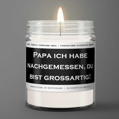 Papa Duftkerze  "Papa ich habe nachgemessen, du bist großartig!" Duft: Teakholz-Tonkabohne-Ambra