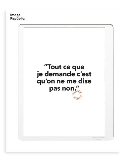 AFFICHE 30X40 CM 145 LOIC PRIGENT TOUT CE QUE JE DEMANDE C’EST QU’ON NE ME