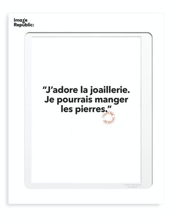 AFFICHE 30X40 CM 147 LOIC PRIGENT J’ADORE LA JOAILLERIE. JE POURRAIS MANGER