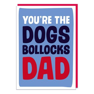 Eres The Dogs B*llocks Dad Tarjeta divertida del día del padre