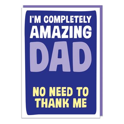I'm Completely Amazing Dad Funny Fathers Day Card