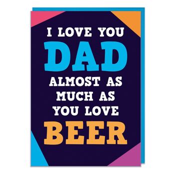 Presque autant que tu aimes la bière Funny Card for Dad 1