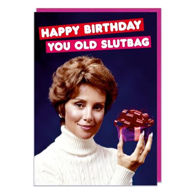 Happy Birthday You Old Slutbag Funny Birthday Card