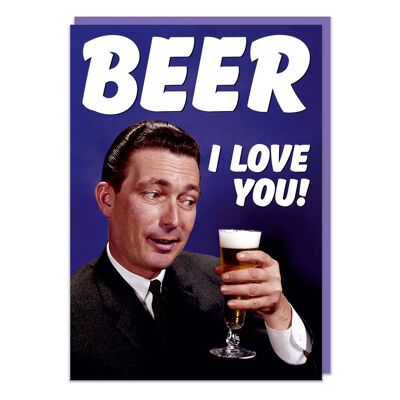 Beer I Love You! Funny Birthday Card