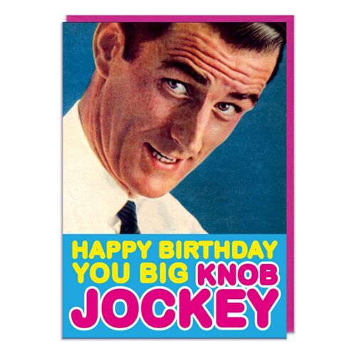 Happy Birthday You Big Knob Jockey Funny Birthday Card