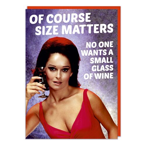 Of Course Size Matters No Wants a Small Glass Of Wine Birthd