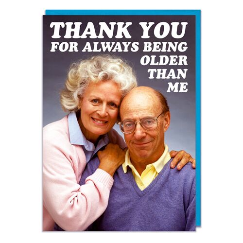 Thank You For Being Older Than Me Funny Birthday Card