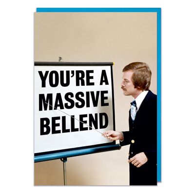 You're a Massive Bellend Rude Birthday Card