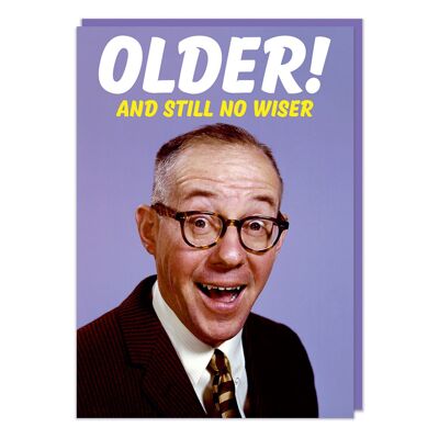 Older And Still No Wiser Funny Birthday Card