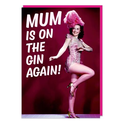 Mum Is On The Gin Again Funny Greeting Card