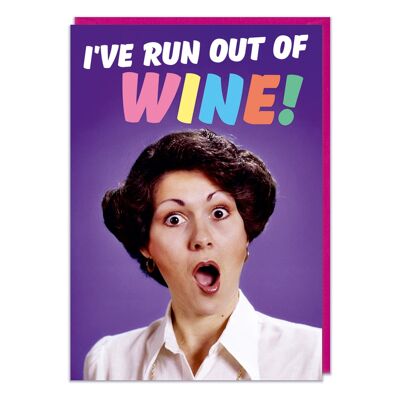 I've Ran Out Of Wine Funny Birthday Card