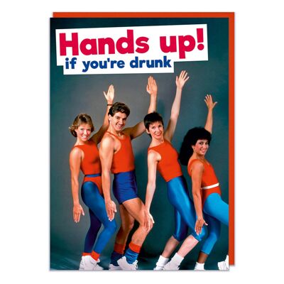 Hands Up! If You're Drunk Funny Birthday Card