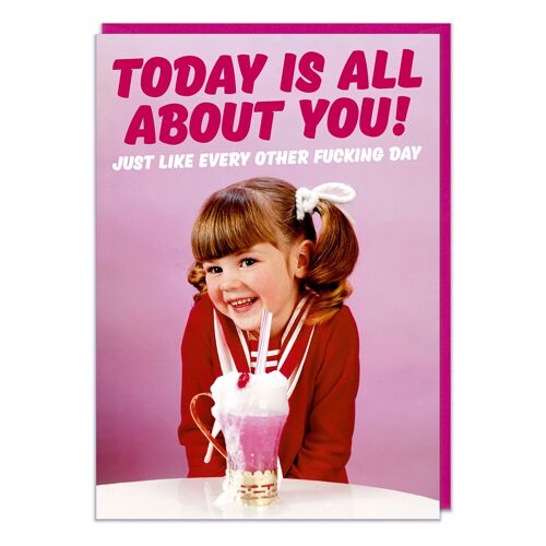 Today Is All About You Funny Birthday Card