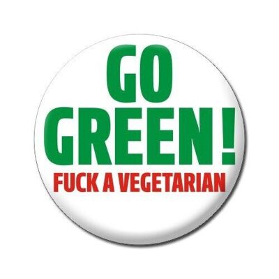 Go Green F *** Un badge grossier végétarien