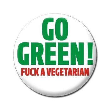 Go Green F *** Un badge grossier végétarien 1