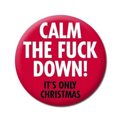 Calm The F*** Down - It's Only Christmas Rude Badge