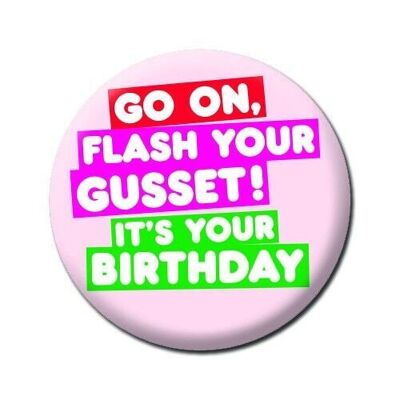 Flash Your Gusset It's Your Birthday Funny Badge