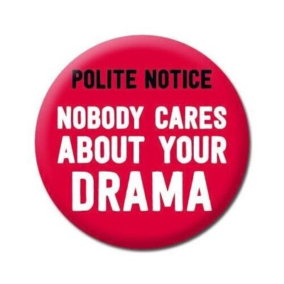 Nobody Cares About Your Drama Funny Badge