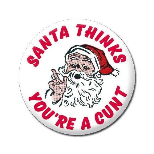 Santa Thinks You're a C*nt Rude Christmas Badge