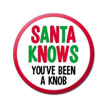 Le Père Noël sait que vous avez été un insigne de Noël drôle de bouton 2