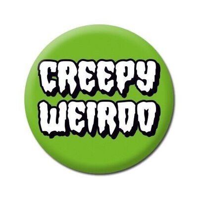Creepy Weirdo Funny Badge