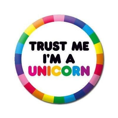 Trust Me I'm A Unicorn Funny Badge