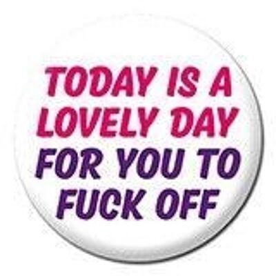 Today Is A Lovely Day Rude Badge